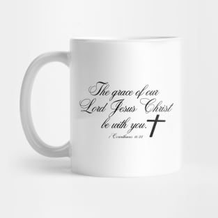 THE GRACE OF OUR LORD JESUS CHRIST BE WITH YOU Mug